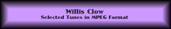 Willis Clow Tunes